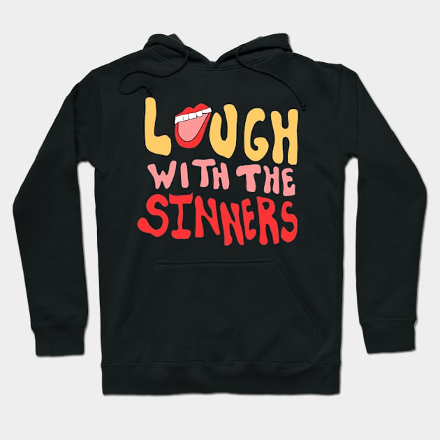 Laugh With The Sinners Hoodie by Flippin' Sweet Gear